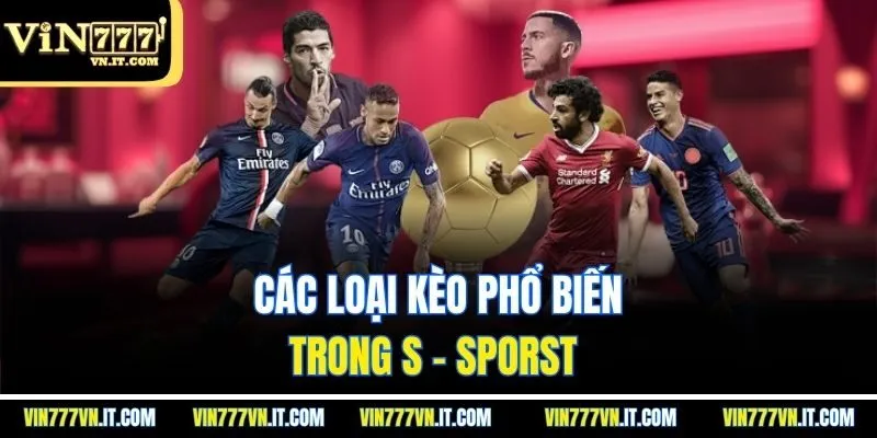 Các loại kèo phổ biến trong S - sporst