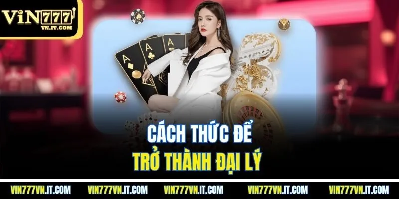 Cách thức để trở thành đại lý