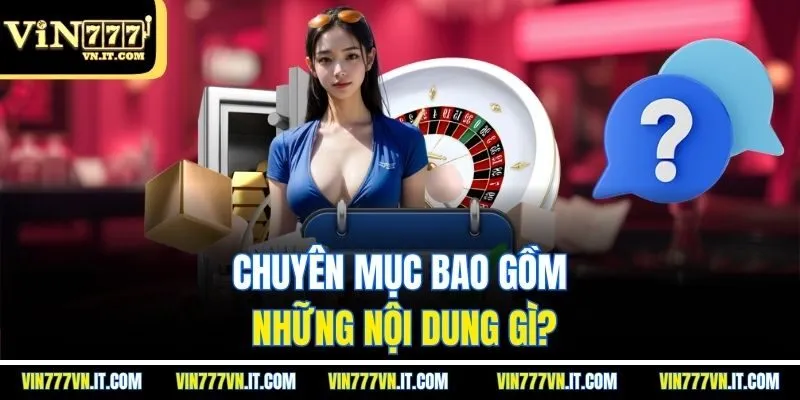 Chuyên mục bao gồm những nội dung gì?