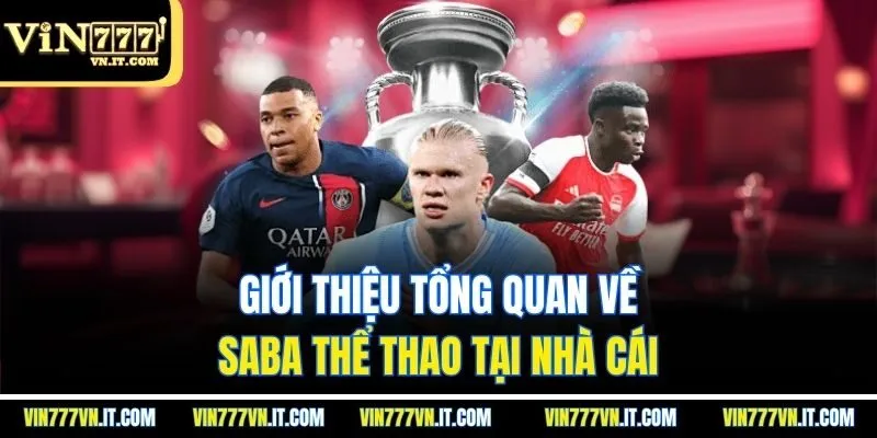 Giới thiệu tổng quan về SABA thể thao tại nhà cái