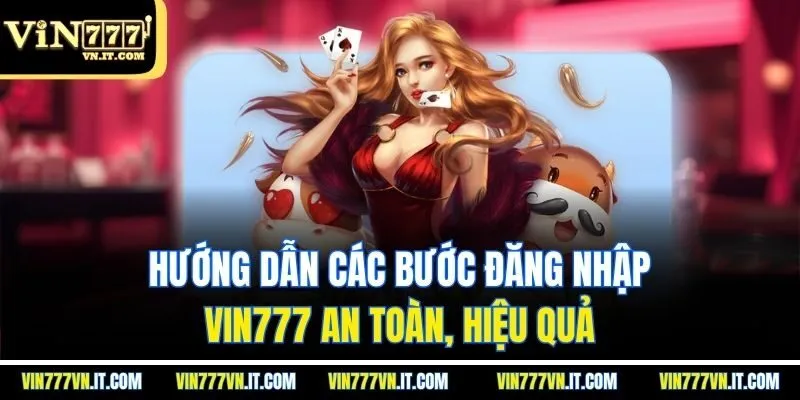 Hướng dẫn các bước đăng nhập vin777 an toàn, hiệu quả