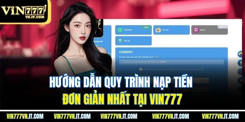 Hướng dẫn quy trình nạp tiền đơn giản nhất tại Vin777