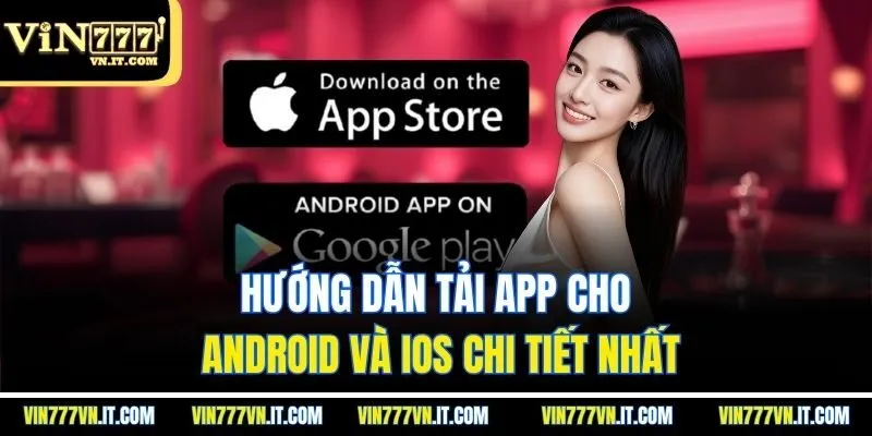 Hướng dẫn tải app cho Android và iOS chi tiết nhất