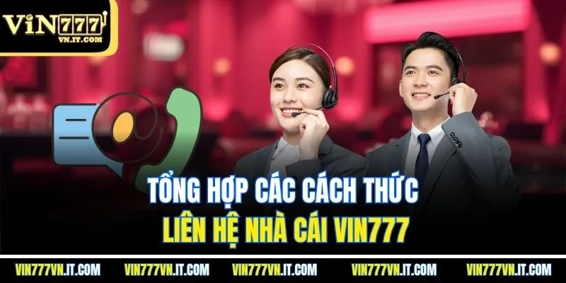 Tổng hợp các cách thức liên hệ nhà cái vin777
