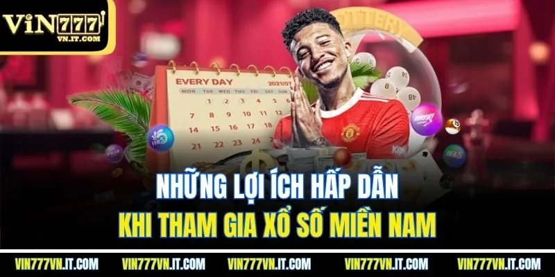 Những lợi ích hấp dẫn khi tham gia Xổ Số miền Nam