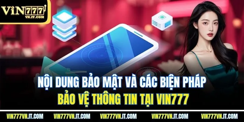 Nội dung bảo mật và các biện pháp bảo vệ thông tin tại vin777