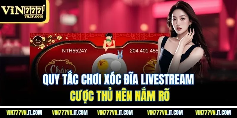 Quy tắc chơi xóc đĩa livestream cược thủ nên nắm rõ