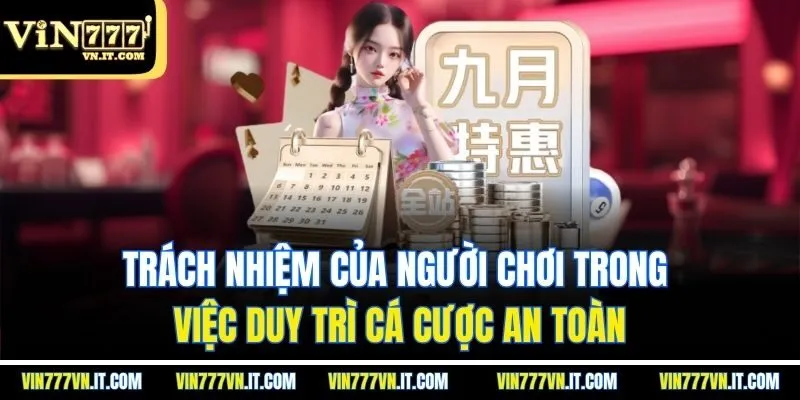 Trách nhiệm của người chơi trong việc duy trì cá cược an toàn