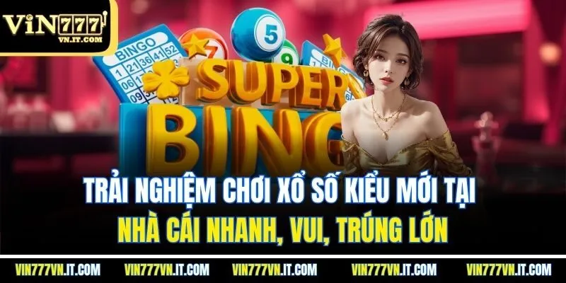 Trải nghiệm chơi XỔ SỐ kiểu mới tại nhà cái nhanh, vui, trúng lớn