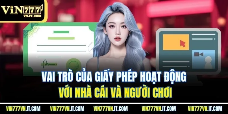 Vai trò của giấy phép hoạt động với nhà cái và người chơi