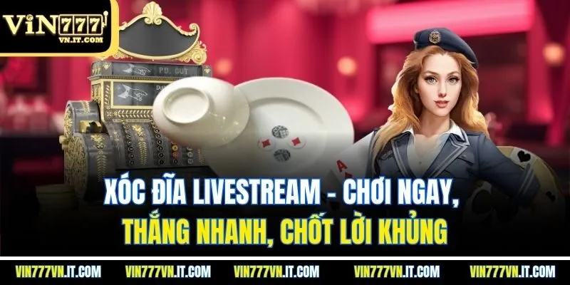 xóc đĩa livestream